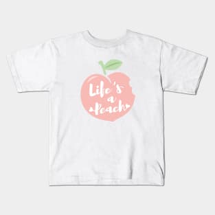 Lifes a Peach, Inspirational Quote Kids T-Shirt